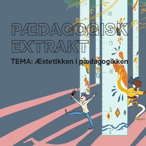 Pædagogisk Extrakt 13 - Æstetikken i pædagogikken